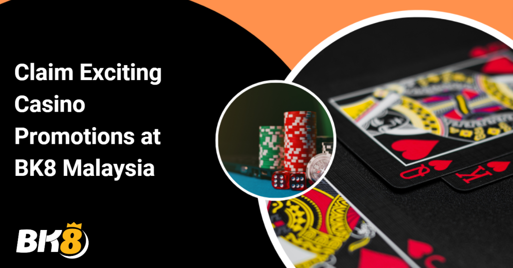 Claim Exciting Casino Promotions at BK8 Malaysia